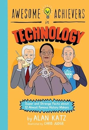 awesome achievers in technology 1st edition alan katz 0762463368, 978-0762463367