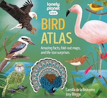 lonely planet kids bird atlas 1st edition camilla de la bedoyere ,josy bloggs 1838699988, 978-1838699987