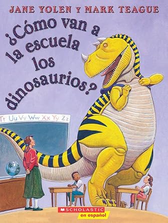 como van a la escuela los dinosaurios 1st edition jane yolen ,mark teague 054500229x, 978-0545002295