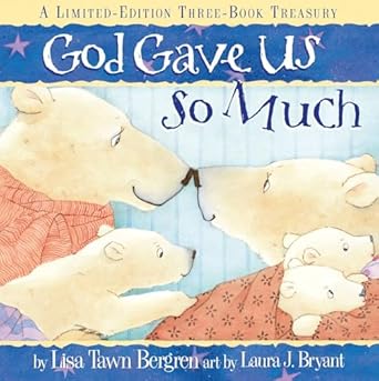 god gave us so much a   three book treasury 1st edition lisa tawn bergren ,laura j bryant 0307446298,