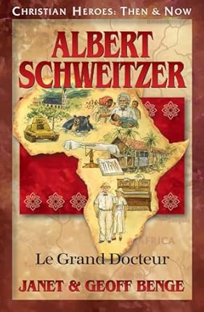 albert schweitzer le grand docteur 1st edition janet benge ,geoff benge 1576589617, 978-1576589618
