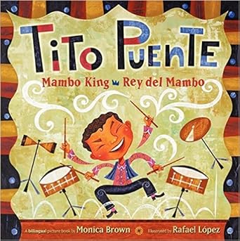 tito puente mambo king / rey del mambo 1st edition monica brown ,rafael lopez 0545858844, 978-0545858847