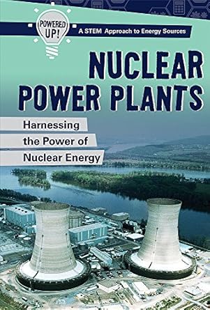 nuclear power plants harnessing the power of nuclear energy 1st edition christine honders 1508164266,