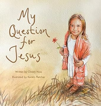 my question for jesus 1st edition christy hoss 1649496281, 978-1649496287