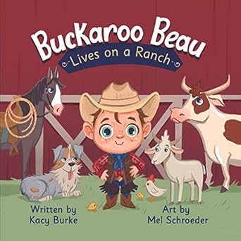 buckaroo beau lives on a ranch 1st edition kacy burke ,mel schroeder 0578997363, 978-0578997360