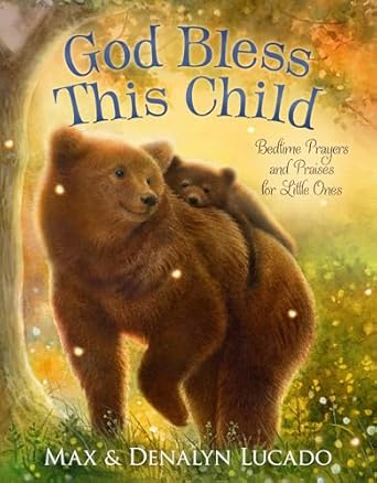god bless this child bedtime prayers and praises for little ones 1st edition max lucado ,denalyn lucado ,lisa