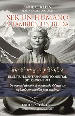 ser un humano y tambien un buda el septuple entrenamiento mental de longchenpa 1st edition anne c klein