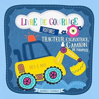 livre de coloriage voitures tracteur excavatrice and camion de pompier des 2 ans coloriages de vehicules pour