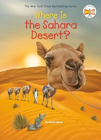 where is the sahara desert 1st edition sarah fabiny ,who hq ,david malan 0593520068, 978-0593520062