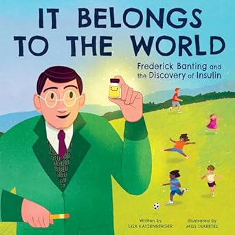 it belongs to the world frederick banting and the discovery of insulin 1st edition lisa katzenberger ,janina