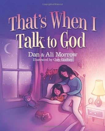 thats when i talk to god 1st edition daniel morrow ,alison strobel morrow ,cory godbey 1434700186,