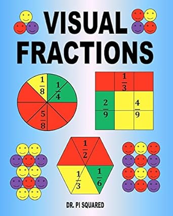 visual fractions a beginning fractions book 1st edition dr pi squared 1463542798, 978-1463542795