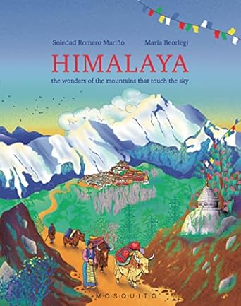 himalaya the wonders of the mountains that touch the sky 1st edition soledad romero marino ,maria beorlegi