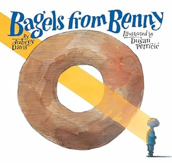 bagels from benny 1st edition aubrey davis ,duyan petricic 1553377494, 978-1553377498