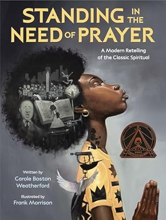 standing in the need of prayer a modern retelling of the classic spiritual 1st edition carole boston