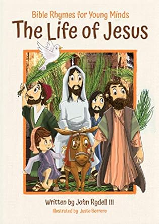 The Life Of Jesus Bible Rhymes For Young Minds