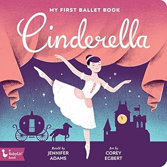 cinderella my first ballet book 1st edition jennifer adams ,corey egbert 1423653580, 978-1423653585