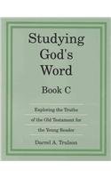 studying god s word exploring the truths of the old testament for the young reader book c 1st edition darrel