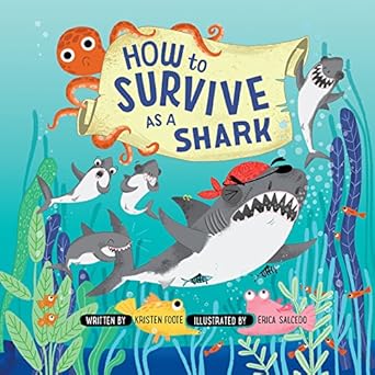 how to survive as a shark 1st edition kristen foote ,erica salcedo 1943147337, 978-1943147335