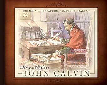 john calvin 1st edition simonetta carr ,emanuele taglietti 1601780559, 978-1601780553