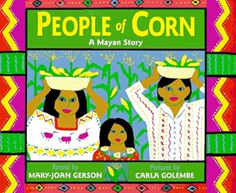 people of corn a mayan story 1st edition mary joan gerson ,carla golembe 0316308544, 978-0316308540