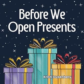 before we open presents 1st edition kristi dusenbery 0578311089, 978-0578311081