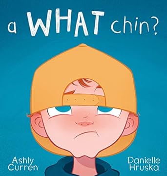 a what chin 1st edition ashly curren ,danielle hruska 1735156515, 978-1735156514