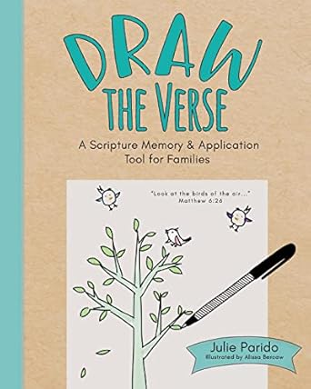 draw the verse a scripture memory and application tool for families 1st edition julie parido ,alissa bercaw