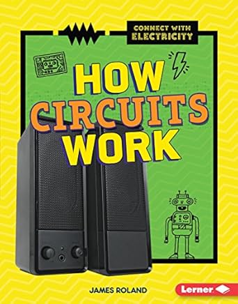how circuits work 1st edition james roland 151240778x, 978-1512407785