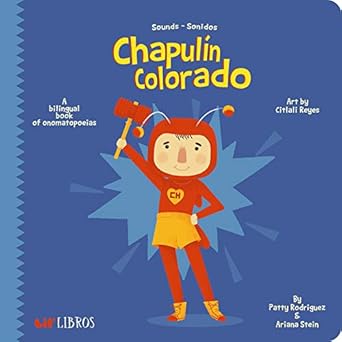 chapulin colorado a bilingual book of onomatopoeias 1st edition patty rodriguez ,ariana stein ,citlali reyes