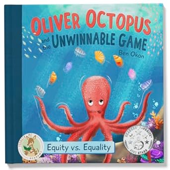 oliver octopus and the unwinnable game equity vs equality 1st edition ben okon ,jeevankar bansiwal