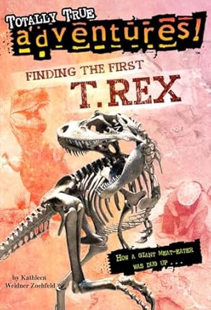 finding the first t rex how a giant meat eater was dug up 1st edition kathleen weidner zoehfeld ,jim nelson