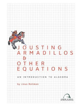 jousting armadillos and other equations an introduction to algebra 1st edition linus christian rollman ,sarah