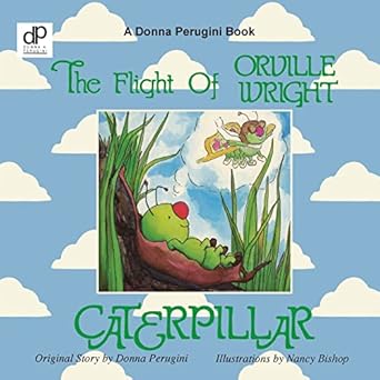 the flight of orville wright caterpillar 1st edition donna perugini ,nancy bishop 0881445355, 978-0881445350