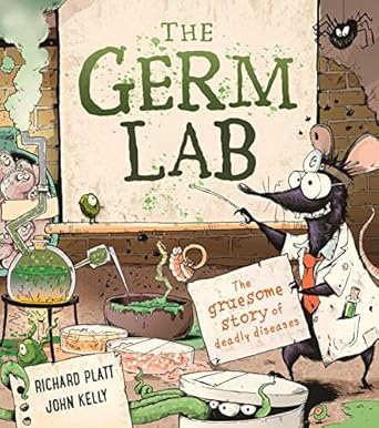 the germ lab the gruesome story of deadly diseases 1st edition richard platt ,john kelly 0753445476,