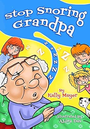stop snoring grandpa funny rhyming picture book for beginner readers 1st edition kally mayer ,abire das