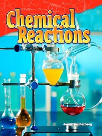 chemical reactions 1st edition jenna winterberg 1480747246, 978-1480747241