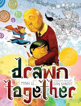 drawn together 1st edition minh le ,dan santat 1484767608, 978-1484767603