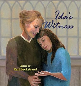 idas witness the true story of an immigrant girl 1st edition karl beckstrand 098539885x, 978-0985398859