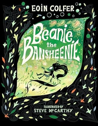 beanie the bansheenie 1st edition eoin colfer ,steve mccarthy 1536240664, 978-1536240665