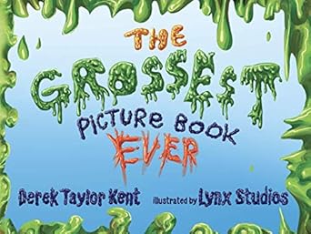 the grossest picture book ever 1st edition derek taylor kent ,bright jungle studios 0999555472, 978-0999555477