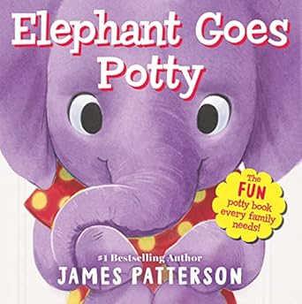 elephant goes potty 1st edition james patterson ,sydney hanson 0759555613, 978-0759555617