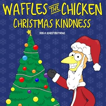 waffles the chicken christmas kindness 1st edition ken matthews ,ashley matthews 1953352138, 978-1953352132