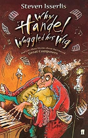 why handel waggled his wig 1st edition steven isserlis 0571224784, 978-0571224784
