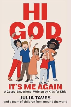 hi god its me again a gospel devotional written by kids for kids 1st edition julia taves 1963377338,
