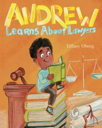 andrew learns about lawyers 1st edition tiffany obeng ,ira baykovska 1735522570, 978-1735522579