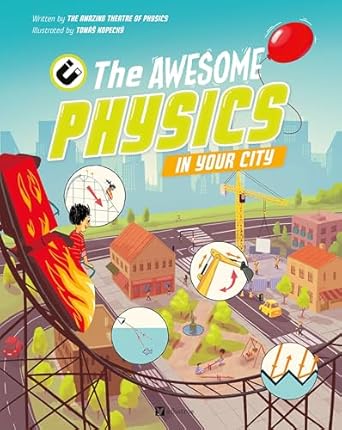 the awesome physics in your city 1st edition the amazing theatre of physics ,tomas kopecky 8000074397,