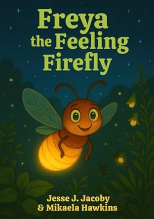 freya the feeling firefly 1st edition jesse j jacoby ,mikaela hawkins 1968660011, 978-1968660017