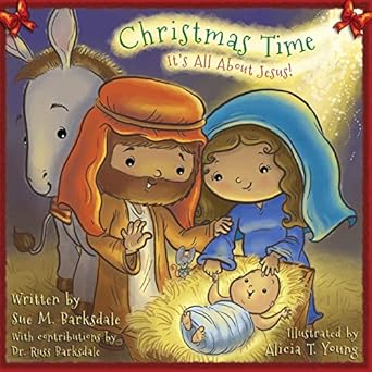 christmas time its all about jesus 1st edition sue m barksdale ,alicia t young 1622452496, 978-1622452491