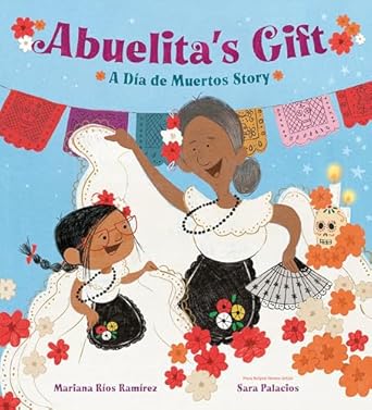 abuelitas gift a dia de muertos story 1st edition mariana rios ramirez ,sara palacios 0593568362,